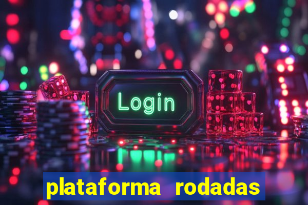 plataforma rodadas gratis sem deposito